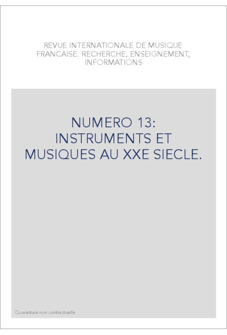 NUMERO 13: INSTRUMENTS ET MUSIQUES AU XXE SIECLE.