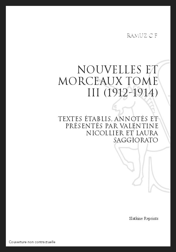 OEUVRES COMPLETES.VII. NOUVELLES ET MORCEAUX.TOME III. 1912-1914.