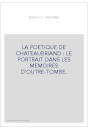 LA POETIQUE DE CHATEAUBRIAND : LE PORTRAIT DANS LES MEMOIRES D'OUTRE-TOMBE.