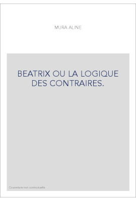 BEATRIX OU LA LOGIQUE DES CONTRAIRES.