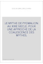 LE MYTHE DE PYGMALION AU XIXE SIECLE. POUR UNE APPROCHE DE LA COALESCENCE DES MYTHES.