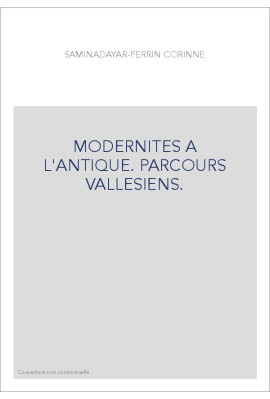 MODERNITES A L'ANTIQUE. PARCOURS VALLESIENS.