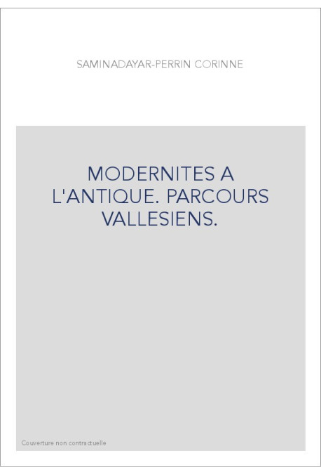 MODERNITES A L'ANTIQUE. PARCOURS VALLESIENS.