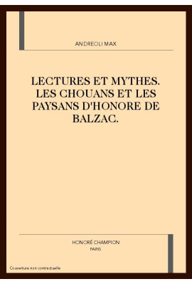 LECTURES ET MYTHES. LES CHOUANS ET LES PAYSANS         D'HONORE DE BALZAC.