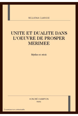 UNITE ET DUALITE DANS L'OEUVRE DE PROSPER MERIMEE