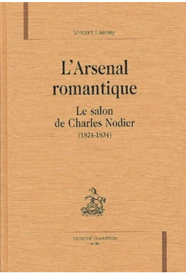 L'ARSENAL ROMANTIQUE. LE SALON DE CHARLES NODIER (1824-1834).