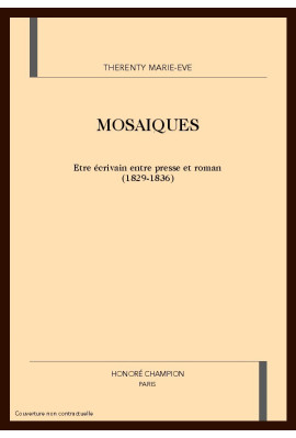 MOSAIQUES. ETRE ECRIVAIN ENTRE PRESSE ET ROMAN