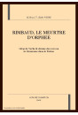 RIMBAUD, LE MEURTRE D'ORPHEE