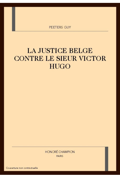 LA JUSTICE BELGE CONTRE LE SIEUR VICTOR HUGO