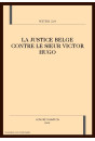 LA JUSTICE BELGE CONTRE LE SIEUR VICTOR HUGO