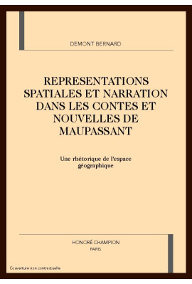 REPRESENTATIONS SPATIALES ET NARRATION DANS LES CONTES ET NOUVELLES DE MAUPASSANT