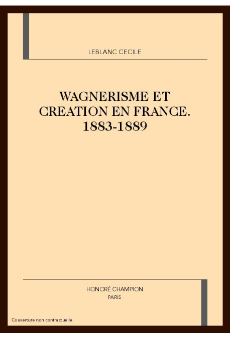 WAGNERISME ET CREATION EN FRANCE. 1883-1889