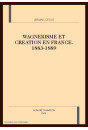 WAGNERISME ET CREATION EN FRANCE. 1883-1889