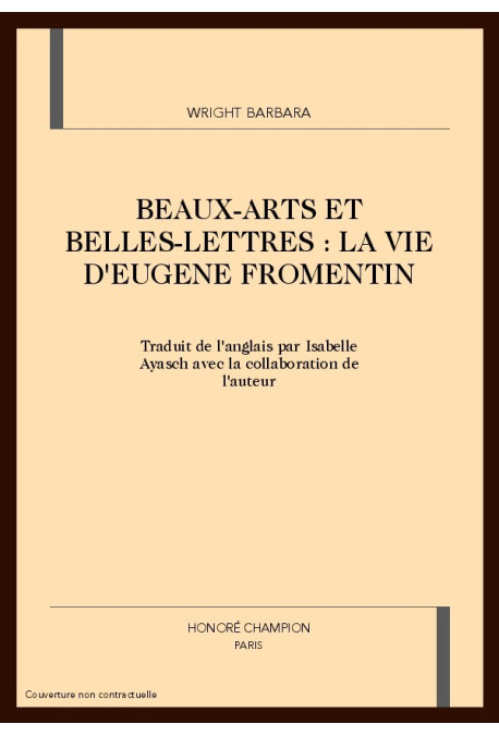 BEAUX-ARTS ET BELLES LETTRES : LA VIE D'EUGENE FROMENTIN