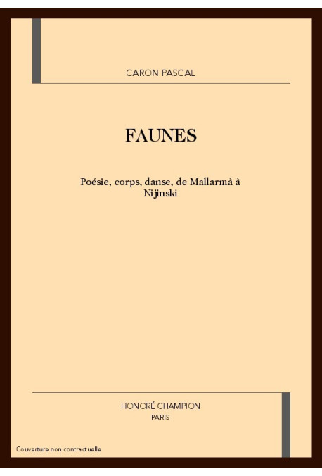 FAUNES. POESIE, CORPS, DANSE, DE MALLARME A NIJINSKI