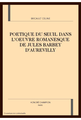 LA POETIQUE DU SEUIL DANS L'OEUVRE ROMANESQUE DE JULES BARBEY D'AUREVILLY