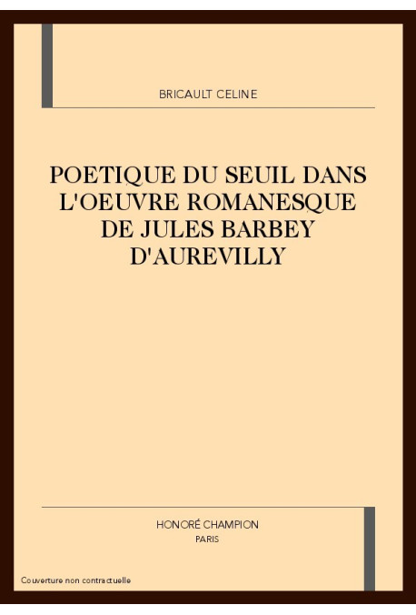 LA POETIQUE DU SEUIL DANS L'OEUVRE ROMANESQUE DE JULES BARBEY D'AUREVILLY