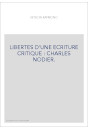 LIBERTES D'UNE ECRITURE CRITIQUE : CHARLES NODIER.