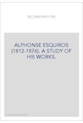 ALPHONSE ESQUIROS (1812-1876). A STUDY OF HIS WORKS.