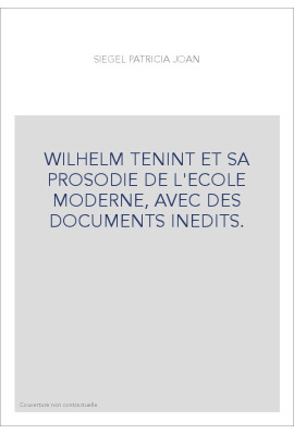 WILHELM TENINT ET SA PROSODIE DE L'ECOLE MODERNE, AVEC DES DOCUMENTS INEDITS.