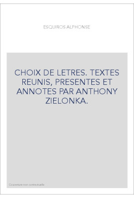 CHOIX DE LETTRES. TEXTES REUNIS, PRESENTES ET ANNOTES PAR ANTHONY ZIELONKA.
