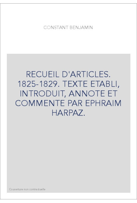 RECUEIL D'ARTICLES. 1825-1829. TEXTE ETABLI, INTRODUIT, ANNOTE ET COMMENTE PAR EPHRAIM HARPAZ.
