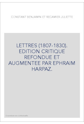 LETTRES (1807-1830). EDITION CRITIQUE REFONDUE ET      AUGMENTEE PAR EPHRAIM HARPAZ.