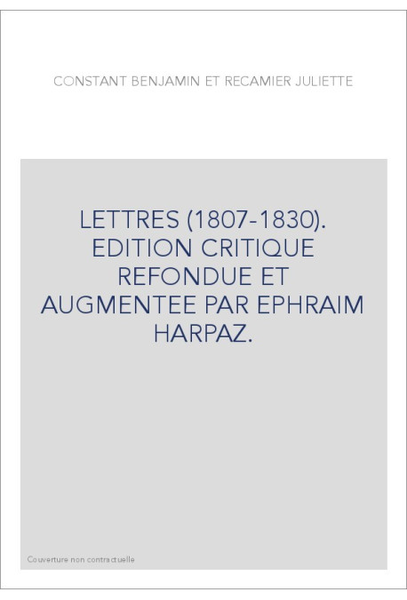LETTRES (1807-1830). EDITION CRITIQUE REFONDUE ET      AUGMENTEE PAR EPHRAIM HARPAZ.