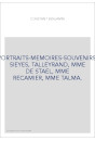 PORTRAITS-MEMOIRES-SOUVENIRS: SIEYES, TALLEYRAND, MME DE STAEL, MME RECAMIER, MME TALMA.
