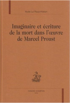 IMAGINAIRE ET ECRITURE DE LA MORT DANS L'OEUVRE DE MARCEL PROUST