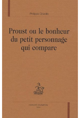 PROUST OU LE BONHEUR DU PETIT PERSONNAGE QUI COMPARE