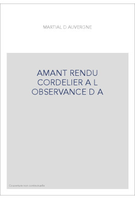 AMANT RENDU CORDELIER A L OBSERVANCE D A