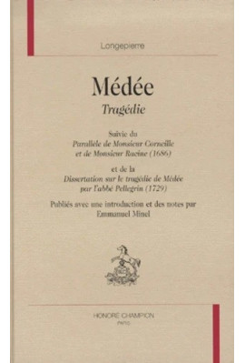 MEDEE. SUIVI DU PARALLELE DE M.CORNEILLE ET DE M.RACINE(1686) ET DE LA DISSERTATION SUR LA TRAGEDIE DE