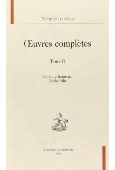OEUVRES COMPLETES. TOME II. SECONDE PARTIE. PREMIERE JOURNEE, POESIES, LES AMOURS TRAGIQUES DE PYRAME ET...