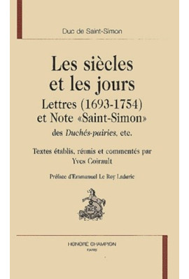 LES SIECLES ET LES JOURS. LETTRES (1693-1754) ET NOTE " SAINT-SIMON " DES DUCHES-PAIRIES.