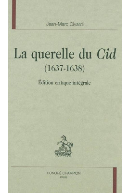 LA QUERELLE DU CID (1637-1638)