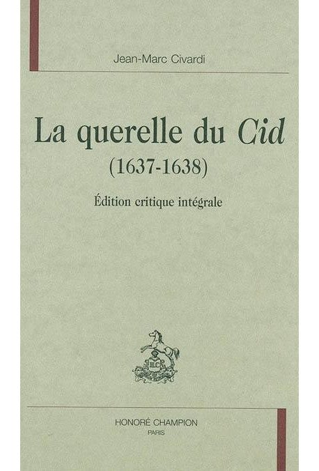 LA QUERELLE DU CID (1637-1638)