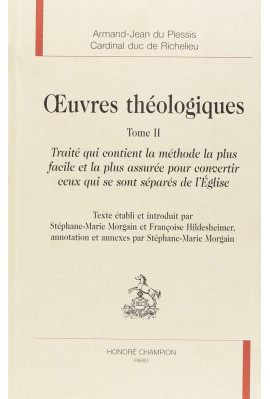 OEUVRES THEOLOGIQUES. TOME II - TRAITE QUI CONTIENT LA METHODE LA PLUS FACILE ET LA PLUS ASSUREE POUR