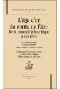 L'AGE D'OR DU CONTE DE FEES: DE LA COMEDIE A LA CRITIQUE 1690-1709. BIBLIOTHEQUE DES GENIES ET DES FEES