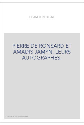 PIERRE DE RONSARD ET AMADIS JAMYN. LEURS AUTOGRAPHES.