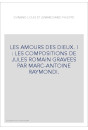 LES AMOURS DES DIEUX. I : LES COMPOSITIONS DE JULES ROMAIN GRAVEES PAR MARC-ANTOINE RAYMONDI.