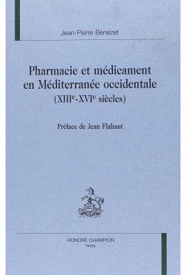 PHARMACIE ET MEDICAMENT EN MEDITERRANEE OCCIDENTALE (XIIIE-XVIE SIECLES). PREFACE DE JEAN FLAHAUT.