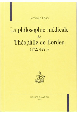 LA PHILOSOPHIE MEDICALE DE THEOPHILE DE BORDEU         (1722-1776)