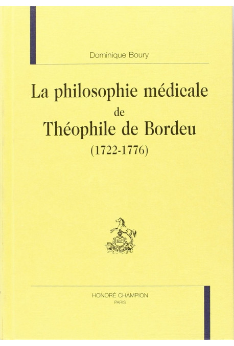 LA PHILOSOPHIE MEDICALE DE THEOPHILE DE BORDEU         (1722-1776)