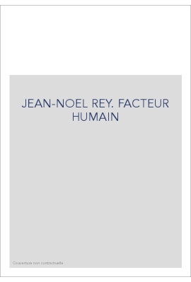 JEAN-NOEL REY. FACTEUR HUMAIN