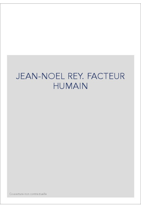 JEAN-NOEL REY. FACTEUR HUMAIN