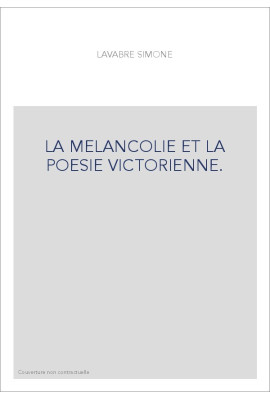 LA MELANCOLIE ET LA POESIE VICTORIENNE.