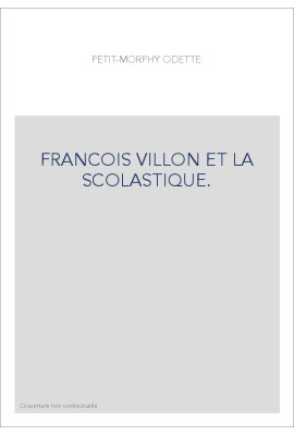 FRANCOIS VILLON ET LA SCOLASTIQUE.