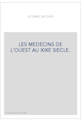 LES MEDECINS DE L'OUEST AU XIXE SIECLE.