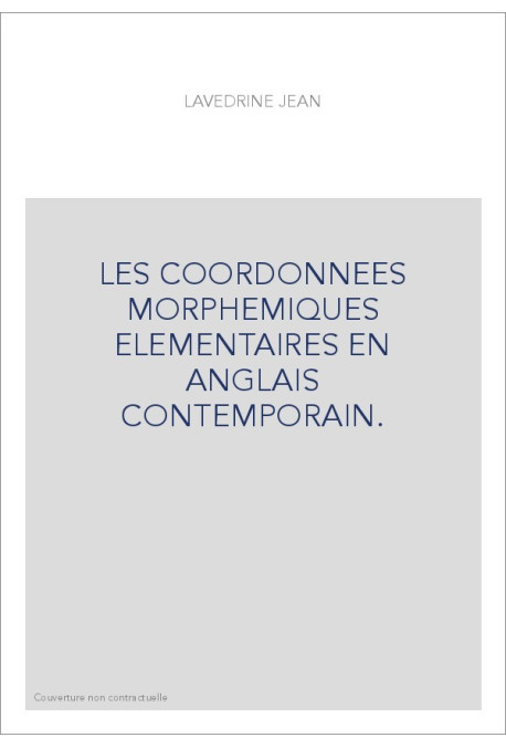 LES COORDONNEES MORPHEMIQUES ELEMENTAIRES EN ANGLAIS CONTEMPORAIN.